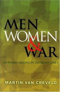 Hardcover Men, Women & War: Do Women Belong in the Front Line? Book