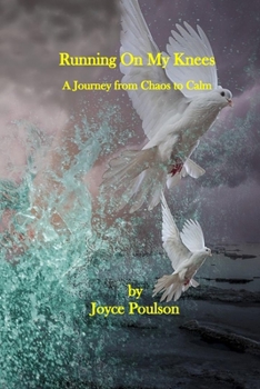Paperback Running on My Knees: A Journey From Chaos to Calm Book