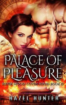 Palace of Pleasure - Book #13 of the Silver Wood Coven