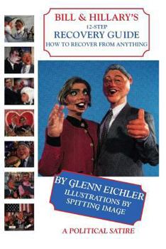 Paperback Bill & Hillary's 12-Step Recovery Guide, How to Recover from Anything Book