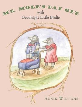 Paperback Mr. Mole's Day Off: With Goodnight Little Birdie Book