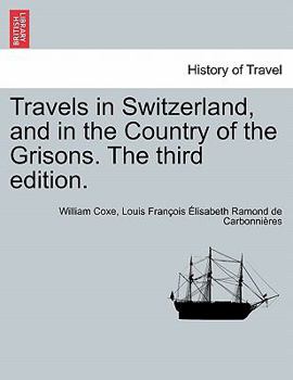 Paperback Travels in Switzerland, and in the Country of the Grisons. Vol. III, a New Edition Book