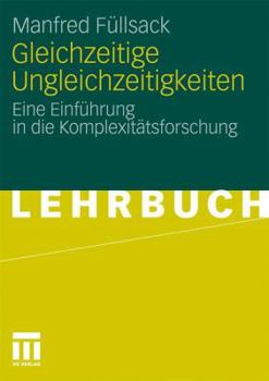 Paperback Gleichzeitige Ungleichzeitigkeiten: Eine Einführung in Die Komplexitätsforschung [German] Book