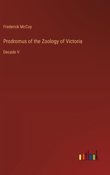 Hardcover Prodromus of the Zoology of Victoria: Decade V Book