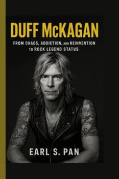 Paperback Duff McKagan: From Chaos, Addiction, and Reinvention to Rock Legend Status Book