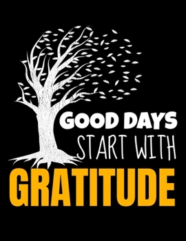 Good Days Start With Gratitude: Daily Planner 2020 : Planner For Time Management & Productivity