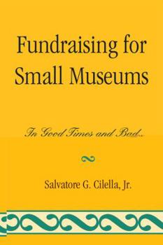 Paperback Fundraising for Small Museums: In Good Times and Bad Book