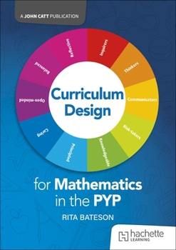 Paperback Curriculum Design for Mathematics in the PYP Book