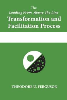 Paperback The Leading From Above The Line Transformation and Facilitation Process Book