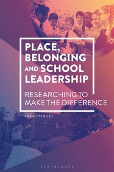 Paperback Place, Belonging and School Leadership: Researching to Make the Difference Book