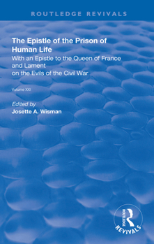 Hardcover The Epistle of the Prison of Human Life: With an Epistle to the Queen of France and Lament on the Evils of the Civil War Book