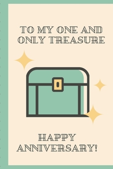 To My One And Only Treasure Happy Anniversary: Gag Gift Sarcastic | Sassy Anniversary Journal | Happy Anniversary | Pet Parents | Animal Lover | Dog | Cat | Gift Under 10 | 6X9 | Punny Keepsake