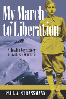 Paperback My March to Liberation: A Jewish Boy's Story of Partizan Warfare Book