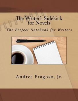 Paperback The Writer's Sidekick for Novels: The Perfect Notebook for Writers Book