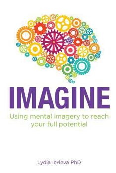Paperback Imagine: Using mental imagery to reach your full potential Book