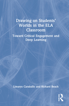 Hardcover Drawing on Students' Worlds in the ELA Classroom: Toward Critical Engagement and Deep Learning Book