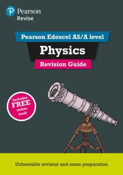 Paperback Revise Edexcel AS/A Level Physics Revision Guide: (with free online edition) (REVISE Edexcel GCE Science 2015) Book