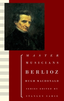 Berlioz (Master Musicians Series) - Book  of the Master Musicians Series