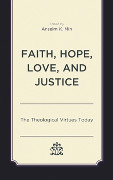 Hardcover Faith, Hope, Love, and Justice: The Theological Virtues Today Book