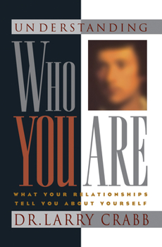 Paperback Understanding Who You Are: What Your Relationships Tell You about Yourself Book