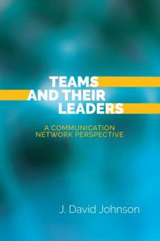 Hardcover Teams and Their Leaders: A Communication Network Perspective Book