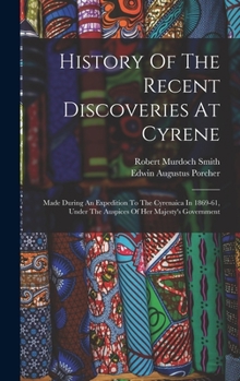 History Of The Recent Discoveries At Cyrene: Made During An Expedition To The Cyrenaica In 1869-61, Under The Auspices Of Her Majesty's Government