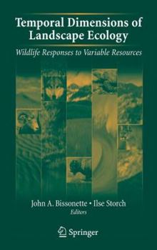 Hardcover Temporal Dimensions of Landscape Ecology: Wildlife Responses to Variable Resources Book