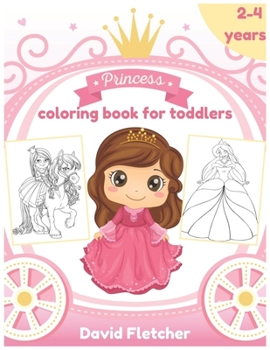 Paperback Princess Coloring Book for Toddlers 2-4 Years: Coloring Activity Book for Kids Book