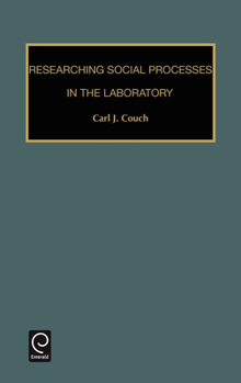 Hardcover Researching Social Processes in the Laboratory Book