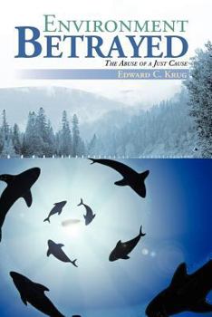 Paperback Environment Betrayed: The Abuse of a Just Cause Book