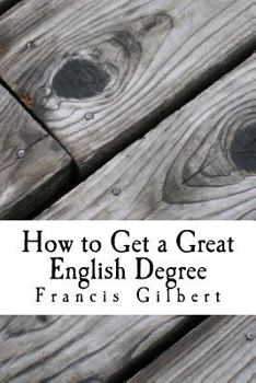 Paperback How to get a great English Degree: A guide for undergraduates Book