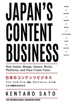 Japan’s Content Business: How Anime, Manga, Games, Music, Platforms, and Fans Create Value