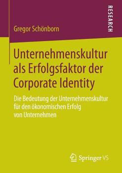 Paperback Unternehmenskultur ALS Erfolgsfaktor Der Corporate Identity: Die Bedeutung Der Unternehmenskultur Für Den Ökonomischen Erfolg Von Unternehmen [German] Book