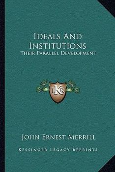 Paperback Ideals And Institutions: Their Parallel Development Book