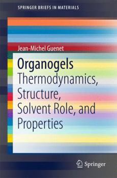 Paperback Organogels: Thermodynamics, Structure, Solvent Role, and Properties Book