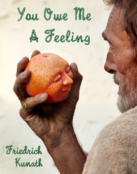 Hardcover Friedrich Kunath: You Owe Me a Feeling Book