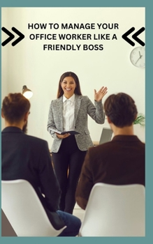 Paperback How to Manage Your Office Worker Like a Friendly Boss Book