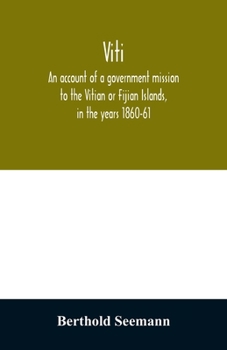 Paperback Viti: an account of a government mission to the Vitian or Fijian Islands, in the years 1860-61 Book