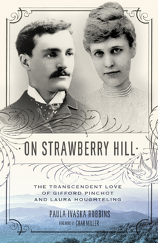 Hardcover On Strawberry Hill: The Transcendent Love of Gifford Pinchot and Laura Houghteling Book