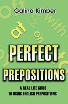 Paperback Perfect Prepositions: A Real Life Guide to Using English Prepositions Book