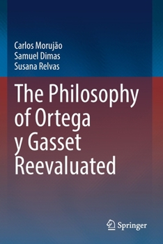 Paperback The Philosophy of Ortega Y Gasset Reevaluated Book