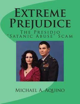 Paperback Extreme Prejudice: The Presidio "Satanic Abuse" Scam Book