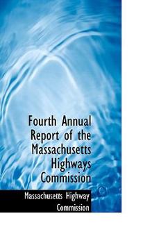 Hardcover Fourth Annual Report of the Massachusetts Highways Commission Book