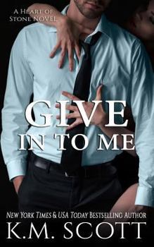 Paperback Give in to Me (Heart of Stone #3) Book
