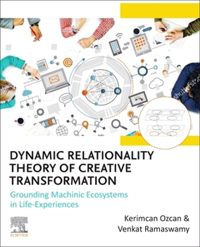 Paperback Dynamic Relationality Theory of Creative Transformation: Grounding Machinic Ecosystems in Life-Experiences Book