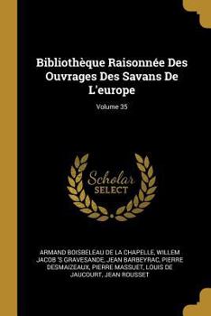 Paperback Bibliothèque Raisonnée Des Ouvrages Des Savans De L'europe; Volume 35 [French] Book