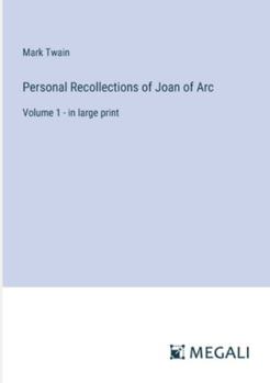 Paperback Personal Recollections of Joan of Arc: Volume 1 - in large print Book