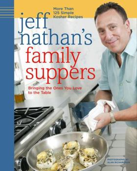 Hardcover Jeff Nathan's Family Suppers: More Than 125 Simple Kosher Recipes Book