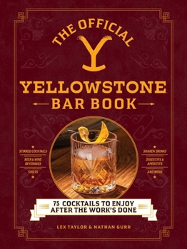 Hardcover The Official Yellowstone Bar Book: 75 Cocktails to Enjoy After the Work's Done Book