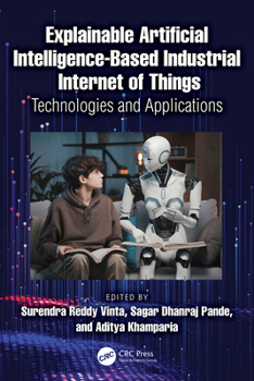 Hardcover Explainable Artificial Intelligence-based Industrial Internet of Things: Technologies and Applications Book